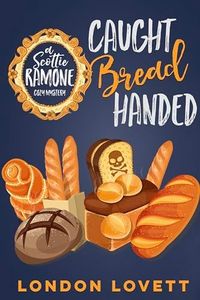 Caught Bread Handed (Scottie Ramone Cozy Mystery Book 4)