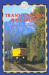 Trans-Canada Rail Guide, 3rd: Includes City Guides to Halifax, Quebec City, Montreal, Toronto, Winnipeg, Edmonton, Calgary & Vancouver
