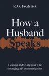 How a Husband Speaks: Leading and L