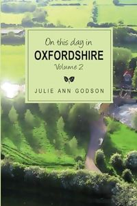 On this day in Oxfordshire: Volume 2