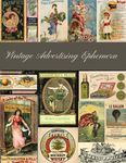 Vintage Advertising Ephemera: A Beautiful Collection For Junk Journals, Collage, Scrapbooking And Many Paper Crafts