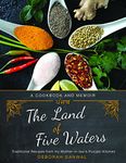 The Land of Five Waters: Traditional Recipes from My Mother-in-law's Punjabi Kitchen