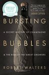 Bursting Bubbles: A Secret History of Champagne and the Rise of the Great Growers