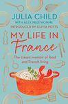 My Life in France: The life story of Julia Child - 'exuberant, affectionate and boundlessly charming' New York Times