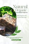 Natural organic soap making for beg