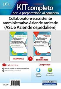 Kit completo per la preparazione al concorso. Collaboratore e assistente amministrativo Aziende sanitarie (ASL e Aziende ospedaliere). Con e-book. Con software di simulazione