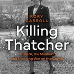 Killing Thatcher: The IRA, the Manh