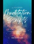 35 Guided Meditation Scripts: Scripts for Meditation Teachers, Yoga Teachers, Therapists, Coaches, Counsellors and Healers