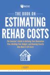 The Book on Estimating Rehab Costs: