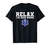 Relax I've Seen Worse Paramedic EMT EMS Paramedics T-Shirt