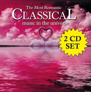 The Most Romantic Classical Music In The Universe [2 CD]