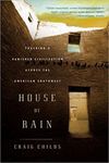 HOUSE OF RAIN: TRACKING A VANISHED CIVILIZATION ACROSS THE AMERICAN SOUTHWEST