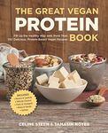 The Great Vegan Protein Book: Fill Up the Healthy Way with More than 100 Delicious Protein-Based Vegan Recipes - Includes - Beans & Lentils - Plants - Tofu & Tempeh - Nuts - Quinoa (Great Vegan Book)