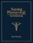 Nursing Pharmacology Notebook: Blank Medication Templates to Help Nursing School Students to Study & Memorize Key Drug Details. (150 Pages)