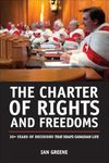 The Charter of Rights and Freedoms: 30+ years of decisions that shape Canadian life