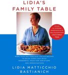 Lidia's Family Table: More Than 200 Fabulous Italian Recipes to Enjoy Every Day--with Wonderful Ideas for Variations and Improvisations: A Cookbook