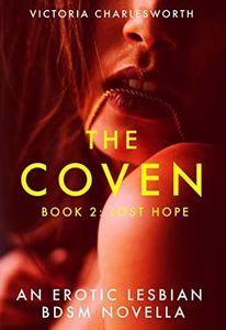 The Coven: Lost Hope : Book 2 of "The Coven" Lesbian BDSM Paranormal Erotica Novella Series