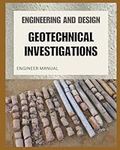 ENGINEERING AND DESIGN: GEOTECHNICAL INVESTIGATIONS Engineer Manual