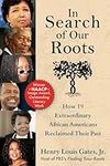 In Search of Our Roots: How 19 Extraordinary African Americans Reclaimed Their Past