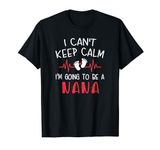 I Can't Keep Calm I'm going to be a nana tshirt for Women T-Shirt