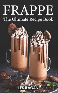 Frappe: The Ultimate Recipe Book