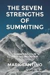 The Seven Strengths of Summiting: Summiting Your First Big Mountain