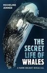 The Secret Life of Whales: A Marine Biologist Reveals All