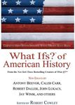 What Ifs? Of American History: Eminent Historians Imagine What Might Have Been (What If Essays)