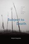 Subject to Death: Life and Loss in a Buddhist World