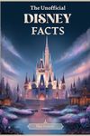 Disney Fun & Interesting Facts: The Unofficial Illustration Book to Wow You