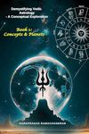 Demystifying Vedic Astrology-A Conceptual Exploration. Book 1: Concepts & Planets [Paperback] HARAPRASAD RAMACHANDRAN [Paperback] HARAPRASAD RAMACHANDRAN [Paperback] HARAPRASAD RAMACHANDRAN