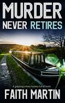 MURDER NEVER RETIRES a gripping crime mystery full of twists (DI Hillary Greene Book 12)