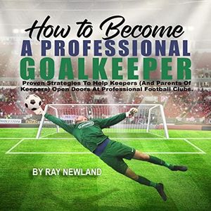 How to Become a Professional Goalkeeper