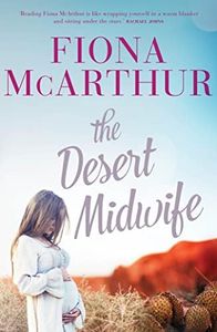 The Desert Midwife: an outback medical romance from the bestselling author of The Opal Miner's Daughter, The Bush Telegraph and The Homestead Girls