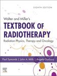 Walter and Miller's Textbook of Radiotherapy: Radiation Physics, Therapy and Oncology