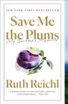 Save Me the Plums: My Gourmet Memoir