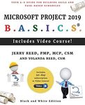 Microsoft Project 2019 B.A.S.I.C.S.: Your A-Z Guide for Building Agile and Task-Based Schedules