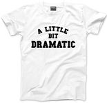 HotScamp A Little Bit Dramatic - Kids T-Shirt - Funny Moody Teenager Drama Teacher 12-13 Years White