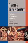 Fighting Unemployment: The Limits of Free Market Orthodoxy