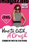 Striking Out with the Star Pitcher (How to Catch a Crush Book 1)