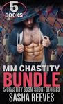 MM Chastity Bundle: 5 Gay Chastity & BDSM Short Stories (Restrained and Contained)