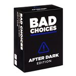 BAD CHOICES - The Have You Ever? Game - After Dark Edition (100 New Question Cards)