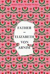 Father (British Library Women Writers): Elizabeth Von Armin: 5