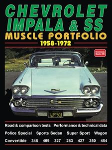 Chevrolet Impala & SS Muscle Portfolio 1958-1972: Road Test Book: A Compilation of Road and Comparison Tests, Specification and Performance Data, Model Introductions, Owners Views and Background