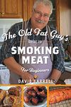 The Old Fat Guy's Guide to Smoking Meat for Beginners