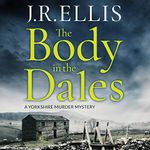 The Body in the Dales: A Yorkshire Murder Mystery, Book 1