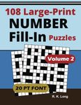 Large Print Number Fill-Ins, Volume 2: 108 Number Fill-In Puzzles in Large 20-point Font, Great for All Ages