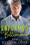 Enflamed Billionaire: Oscar (Alpha Billionaire Boss Romance Book 5)