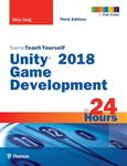 Unity 2018 Game Development in 24 Hours, Sams Teach Yourself