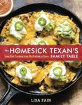 The Homesick Texan's Family Table: Lone Star Cooking from My Kitchen to Yours: Lone Star Cooking from My Kitchen to Yours [A Cookbook]